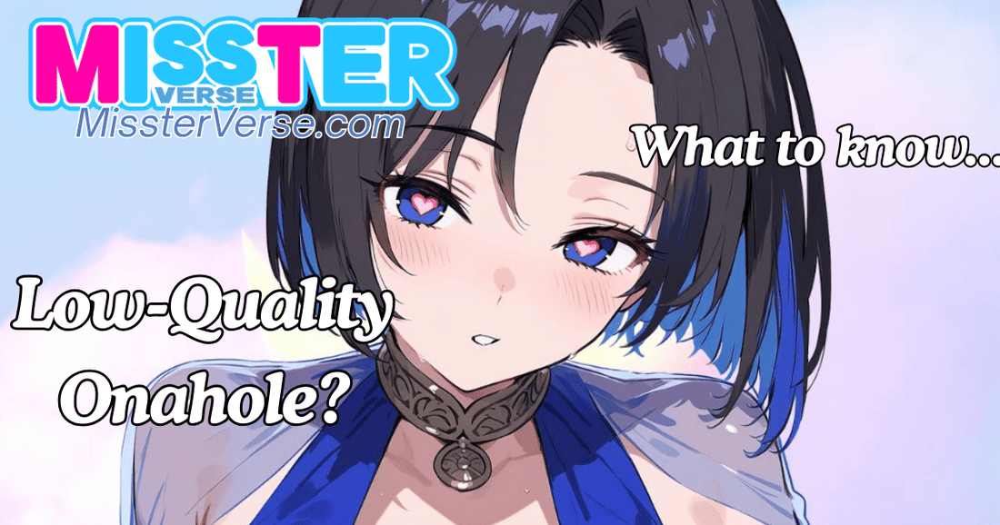 What to Know about Low-Quality Onaholes?